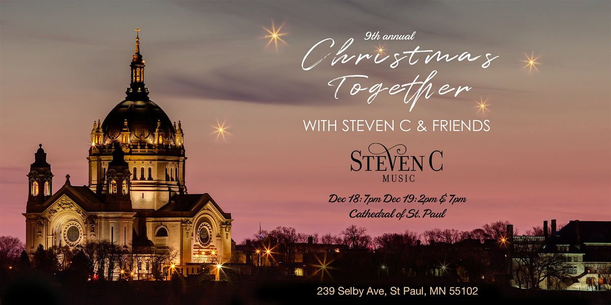 9th Annual Christmas Together with Steven C & Friends -  7PM, Fri, 12\/19