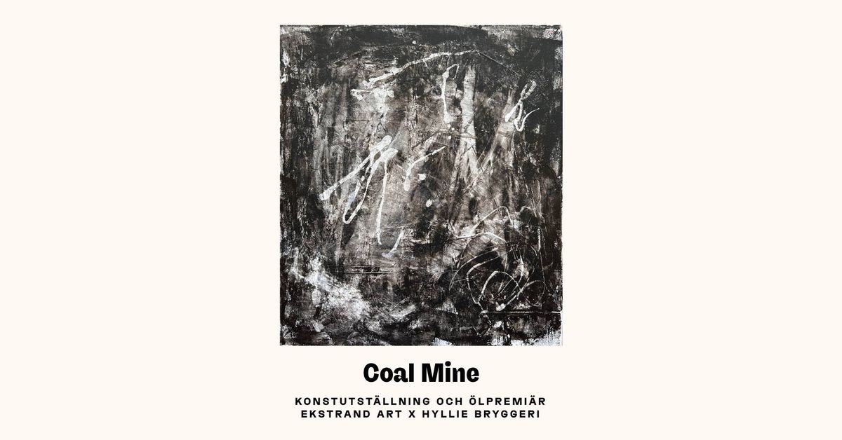 Coal Mine - konstutst\u00e4llning och \u00f6lpremi\u00e4r