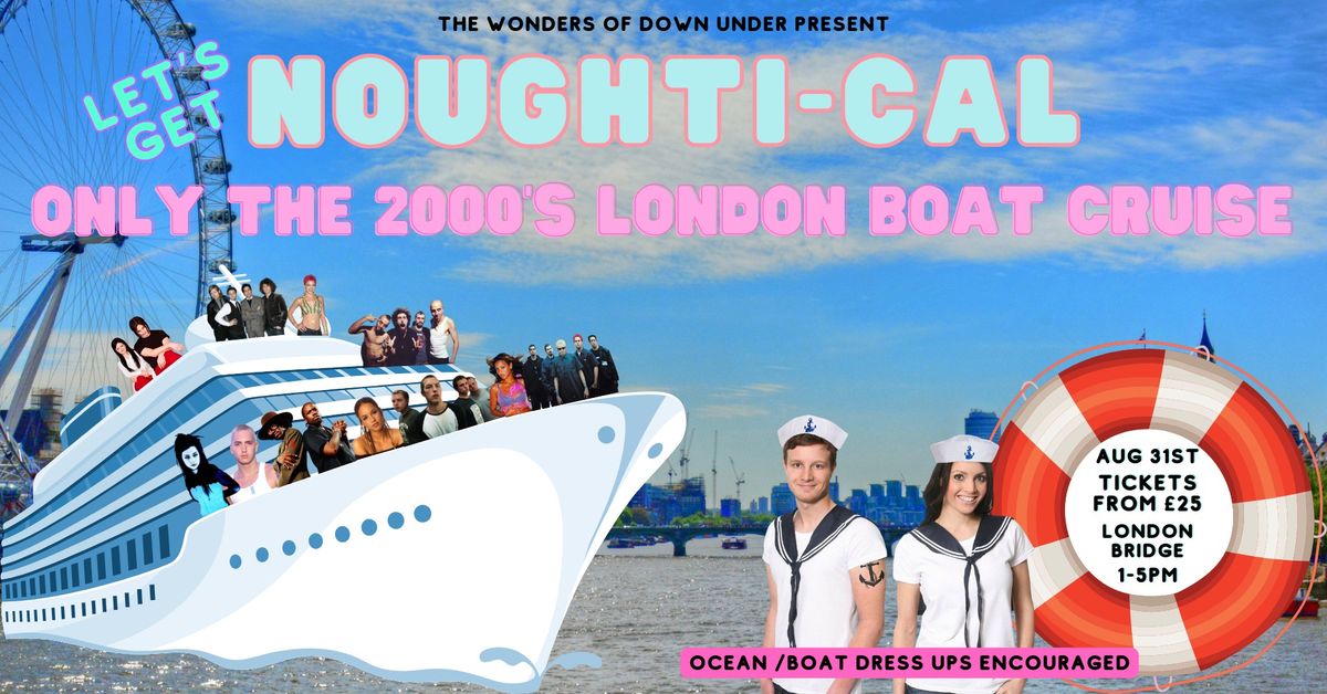 NOUGHTI-CAL: Only the 2000's London Boat Cruise