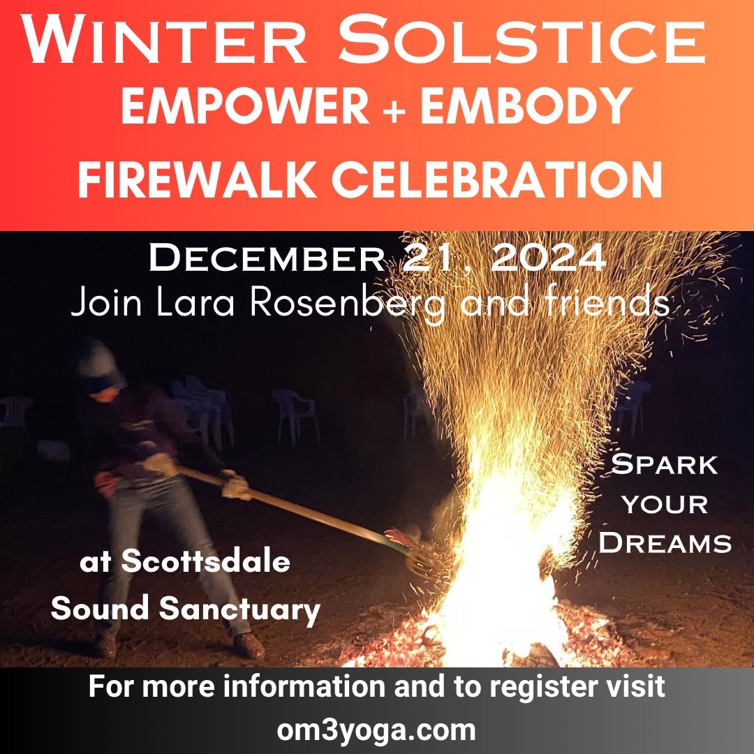 Winter Solstice Empower + Embody FireWalk Celebration