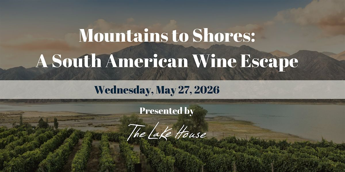 Mountains to Shores: A South American Wine Escape