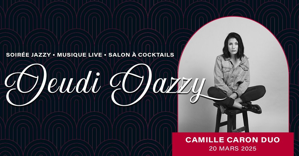 Jeudi Jazzy \u2022 Musique LIVE \u2022 Camille Caron Duo