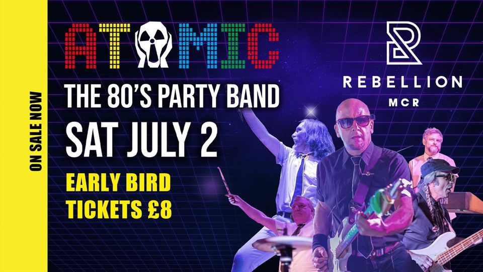 Atomic 80's Live at Rebellion Manchester