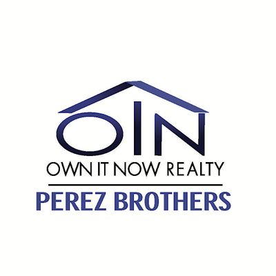 Own It Now Realty- PEREZ BROTHERS