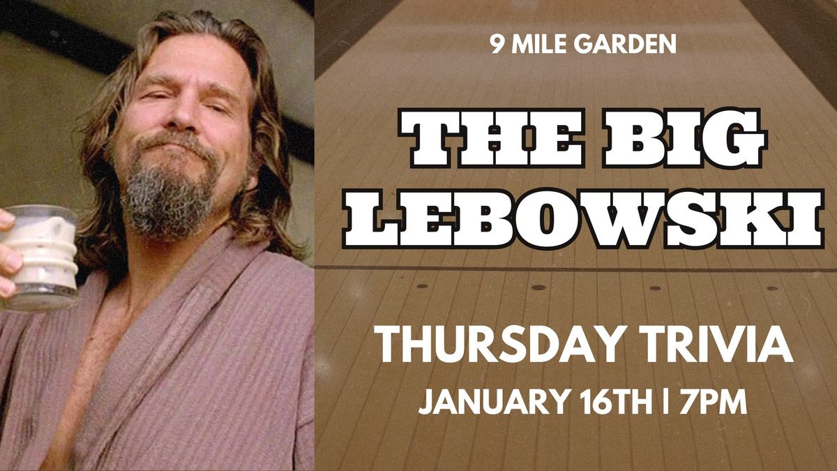 Big Lebowski Thursday Trivia at 9 Mile Garden