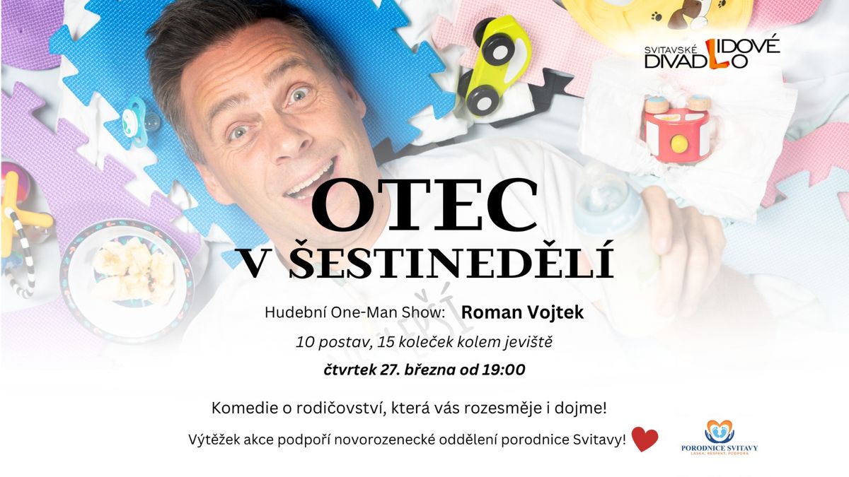 Otec v \u0161estined\u011bl\u00ed - hudebn\u011b-divadlen\u00ed one man show Romana Vojtka (BENEFICE PRO PORODNICI)