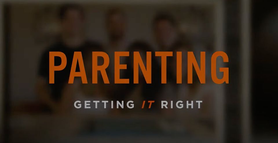 New Series - Parenting: Getting it Right