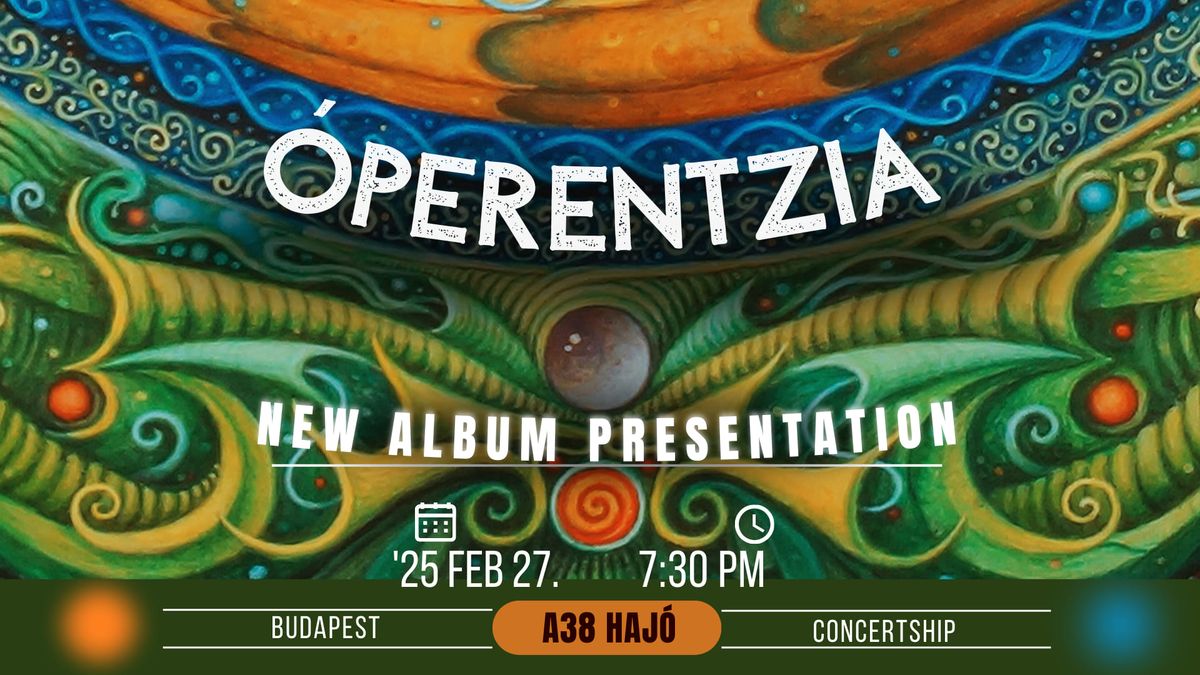 \u00d3perentzia NEW ALBUM presentation \/\/ A38 concertship