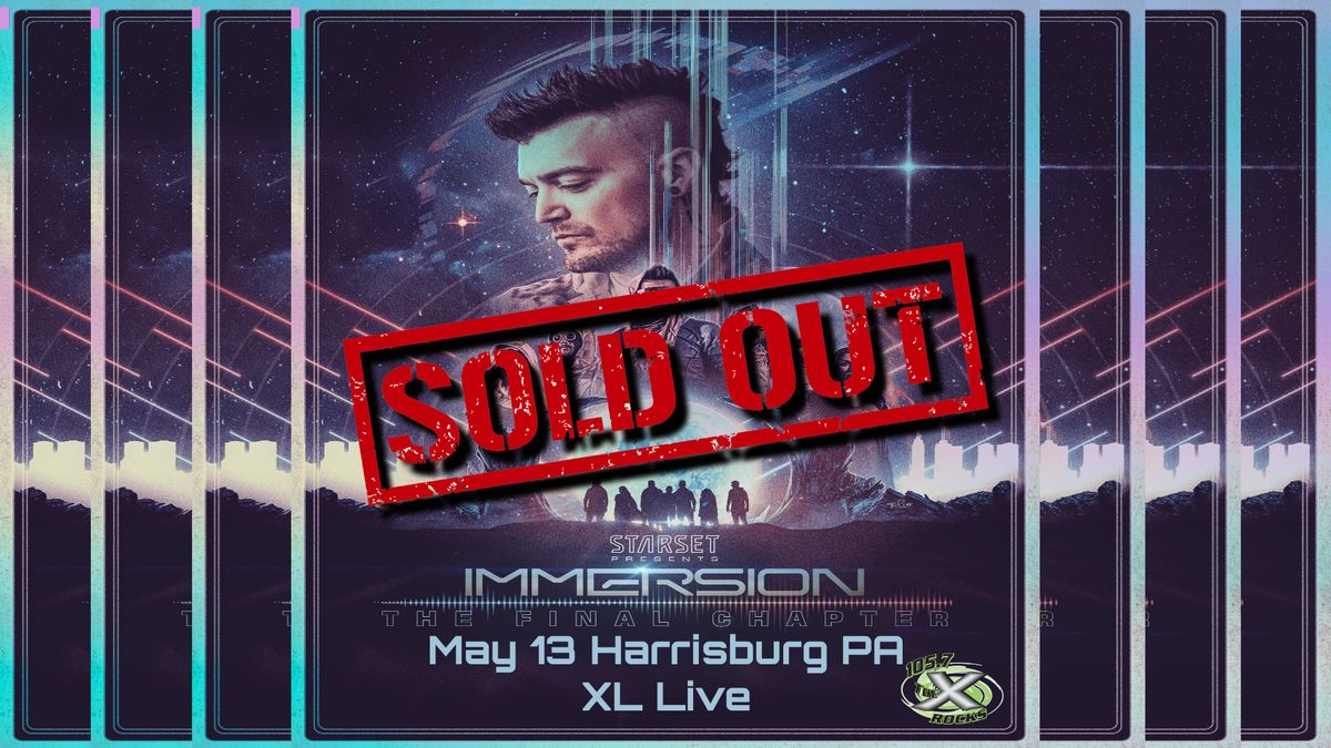 STARSET \u2013 IMMERSION: THE FINAL CHAPTER SOLD OUT