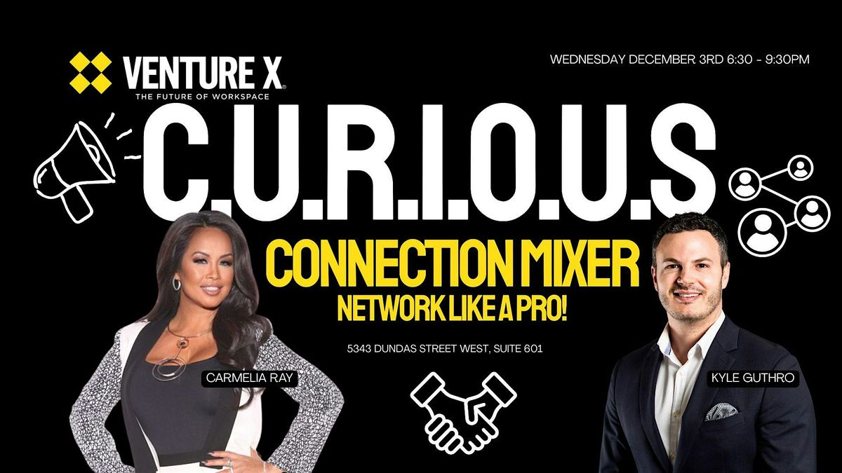 C.U.R.I.O.U.S Connection Mixer: Turn Awkward Into Authentic 1st Impressions