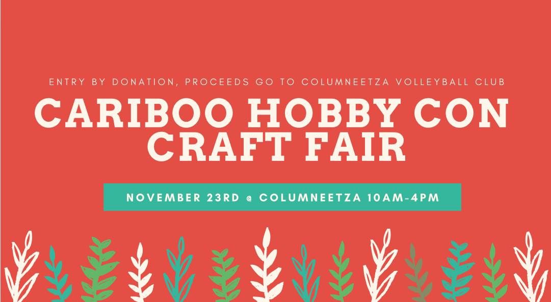 Cariboo Hobby Con Craft Fair