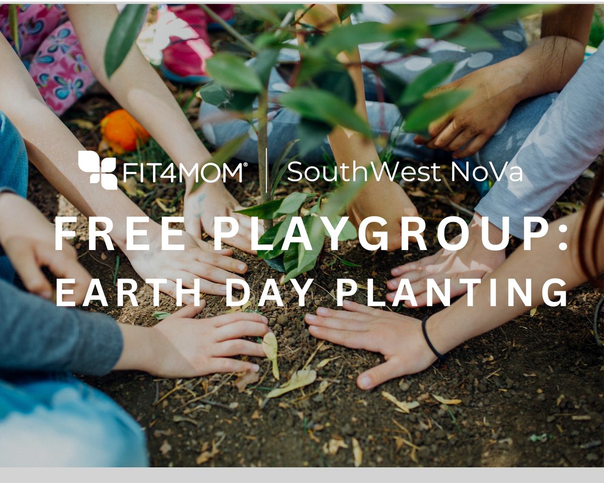 FREE Playgroup\u2014Earth Day Planting!