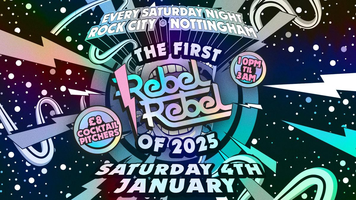 Rebel Rebel - FIRST OF 2025! - Nottingham's Greatest Saturday Night - 04\/01\/25