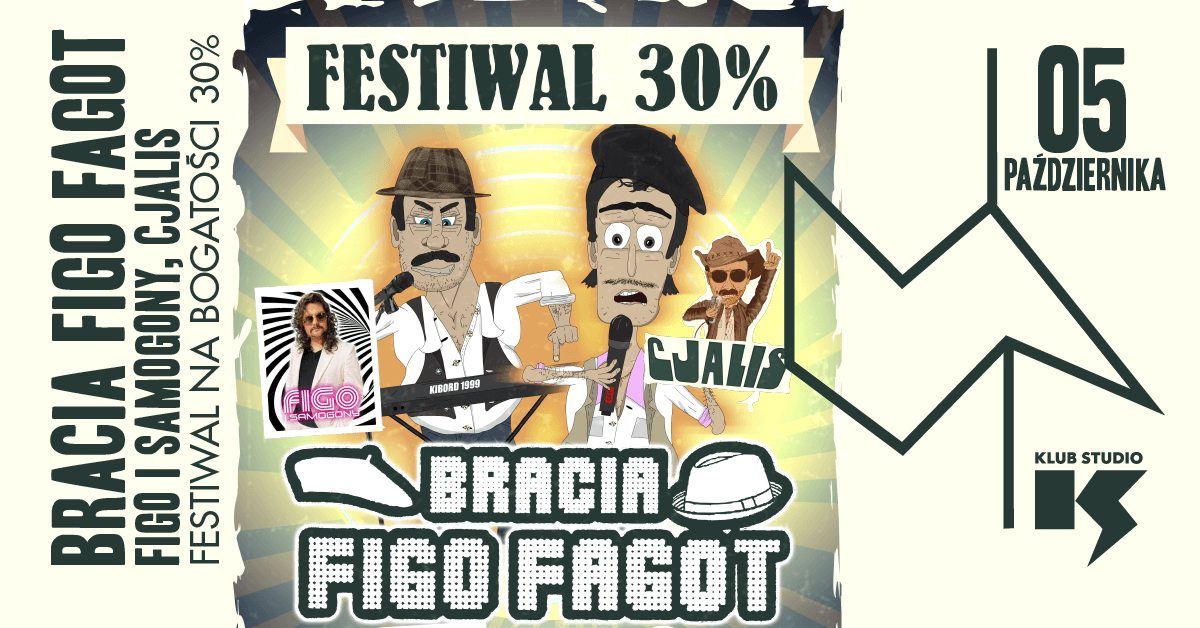 Festiwal na Bogato\u015bci 30%: Bracia Figo Fagot, Figo i Samogony, Cjalis | 05.10.2024 | Krak\u00f3w