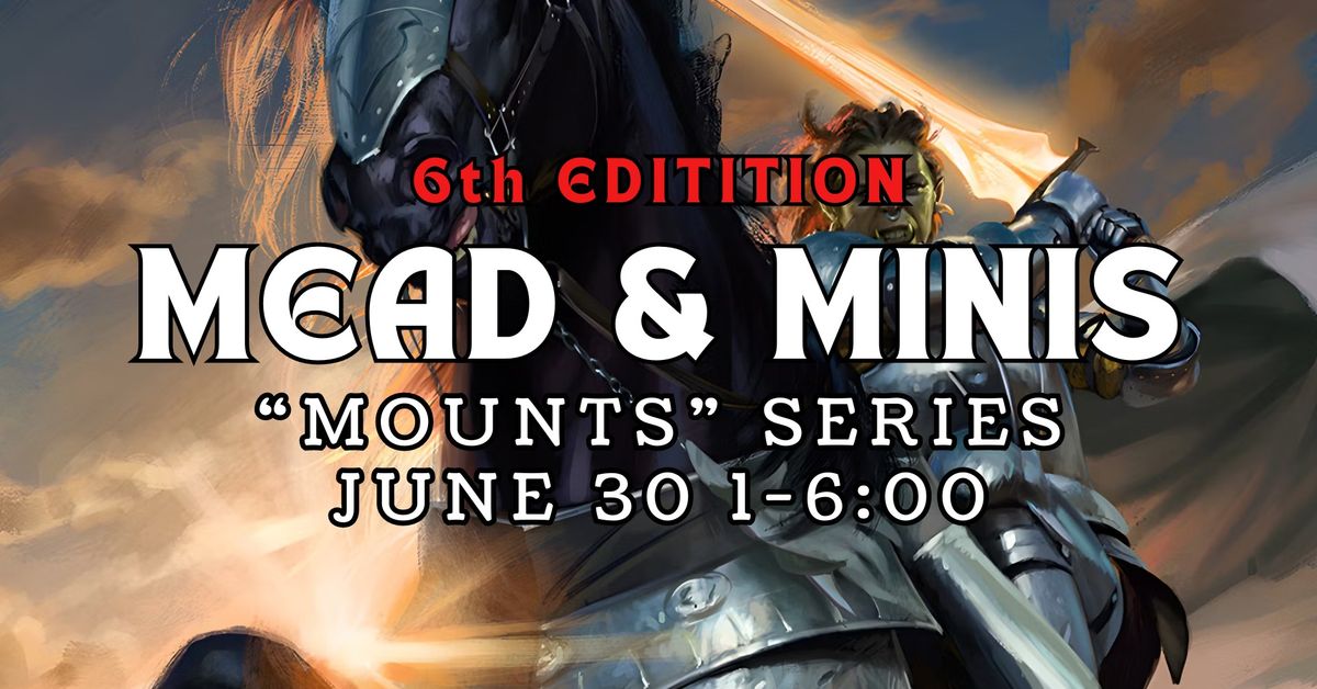 Mead and Minis- Mounts!