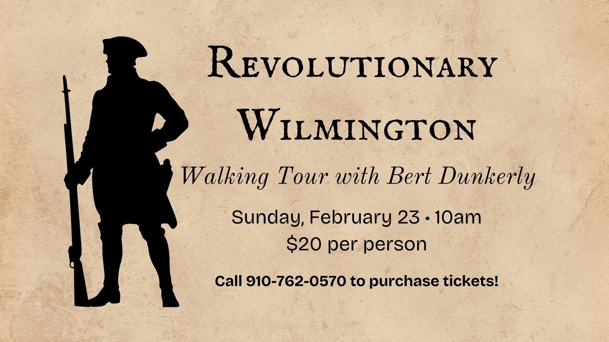 Revolutionary Wilmington Walking Tour with Bert Dunkerly