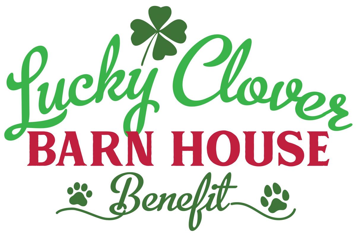 Lucky Clover Barn House Benefit