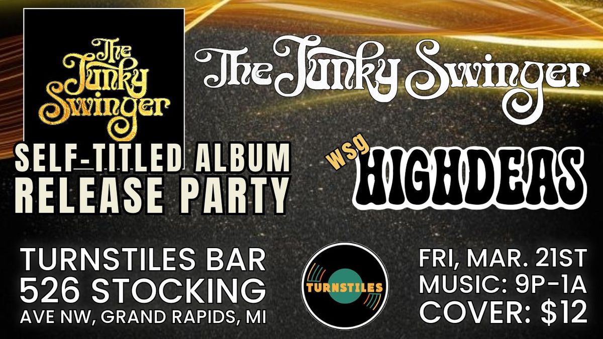 The Junky Swinger SELF-TITLED Album Release Party WSG Highdeas