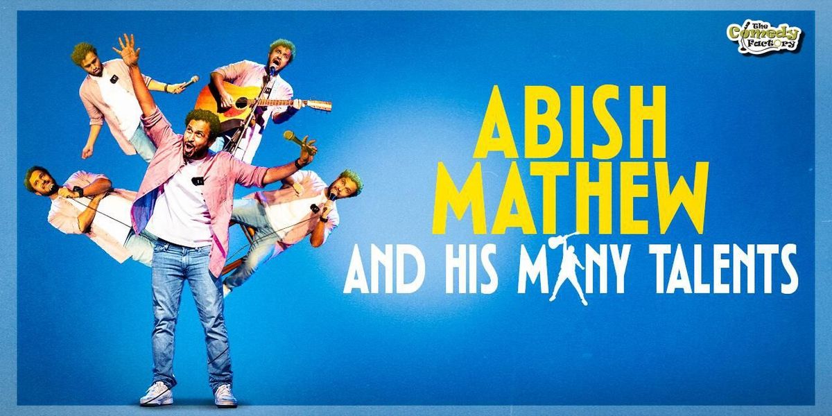 Abish Mathew & His Many Talents