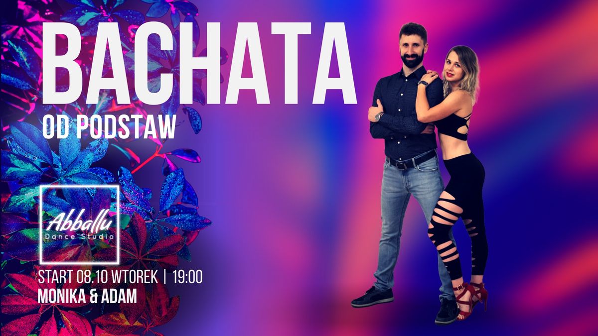 Bachata - od podstaw |  Start 08.10 | Wtorek 19:00 | Monika & Adam