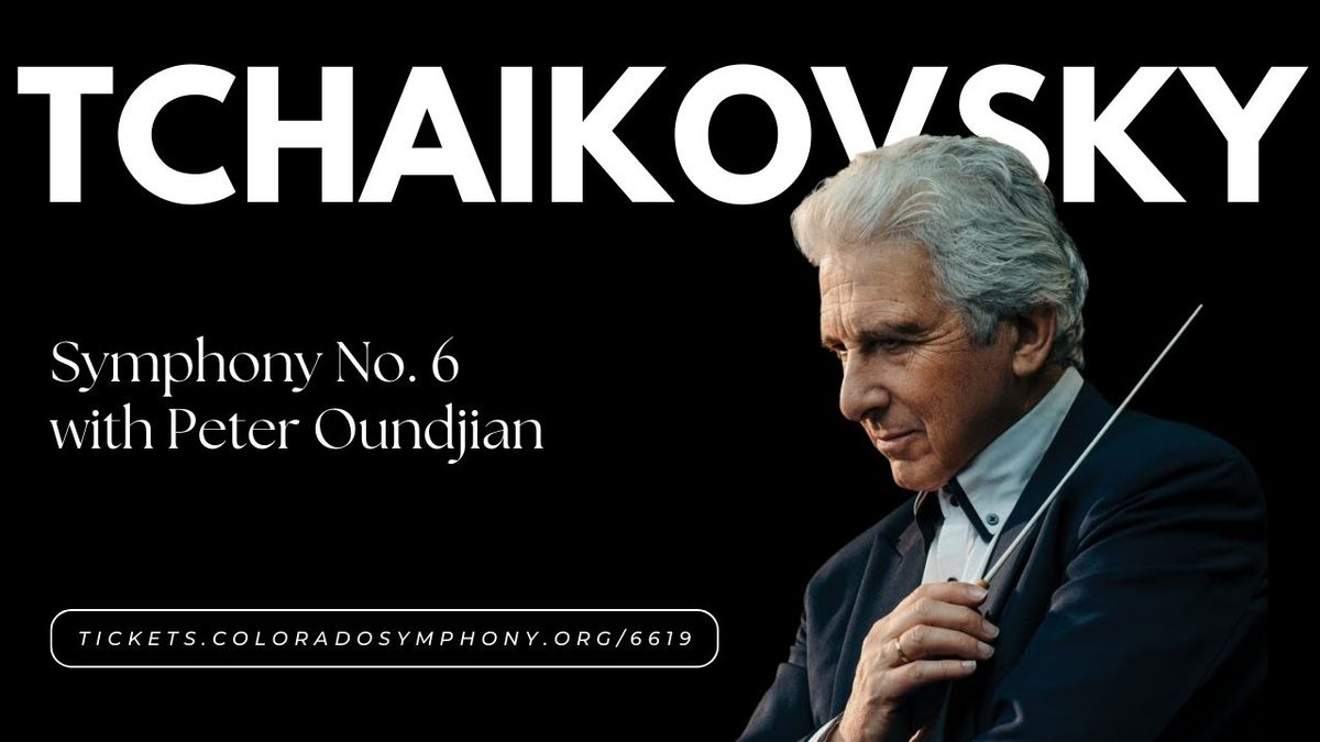 Colorado Symphony Orchestra - Tchaikovsky Symphony No. 6 Pathetique at Boettcher Hall