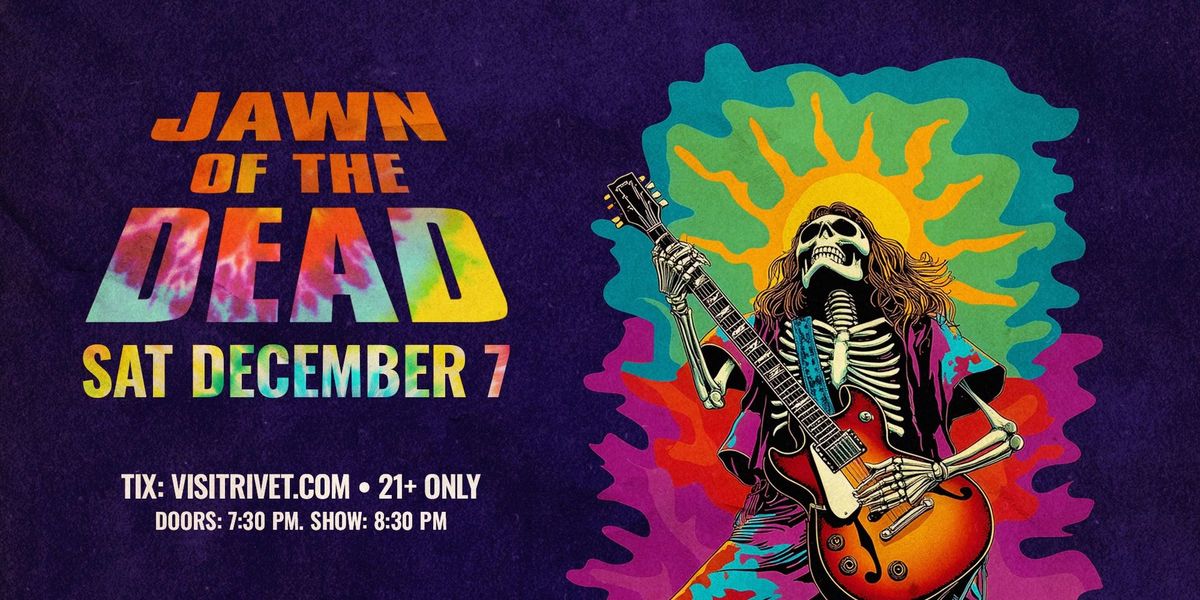 Jawn Of The Dead - LIVE at Rivet!