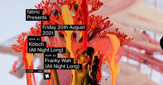 fabric Presents: K\u00f6lsch (All Night Long) and Franky Wah (All Night Long)