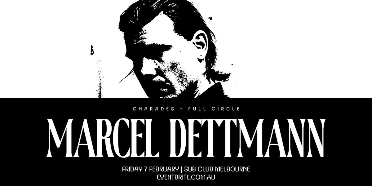 Charades x Full Circle Presents. MARCELL DETTMANN