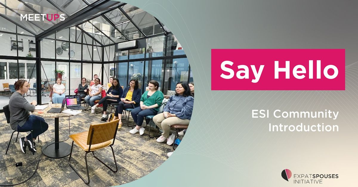 Say Hello - ESI Community Introduction - IN PERSON at HTC