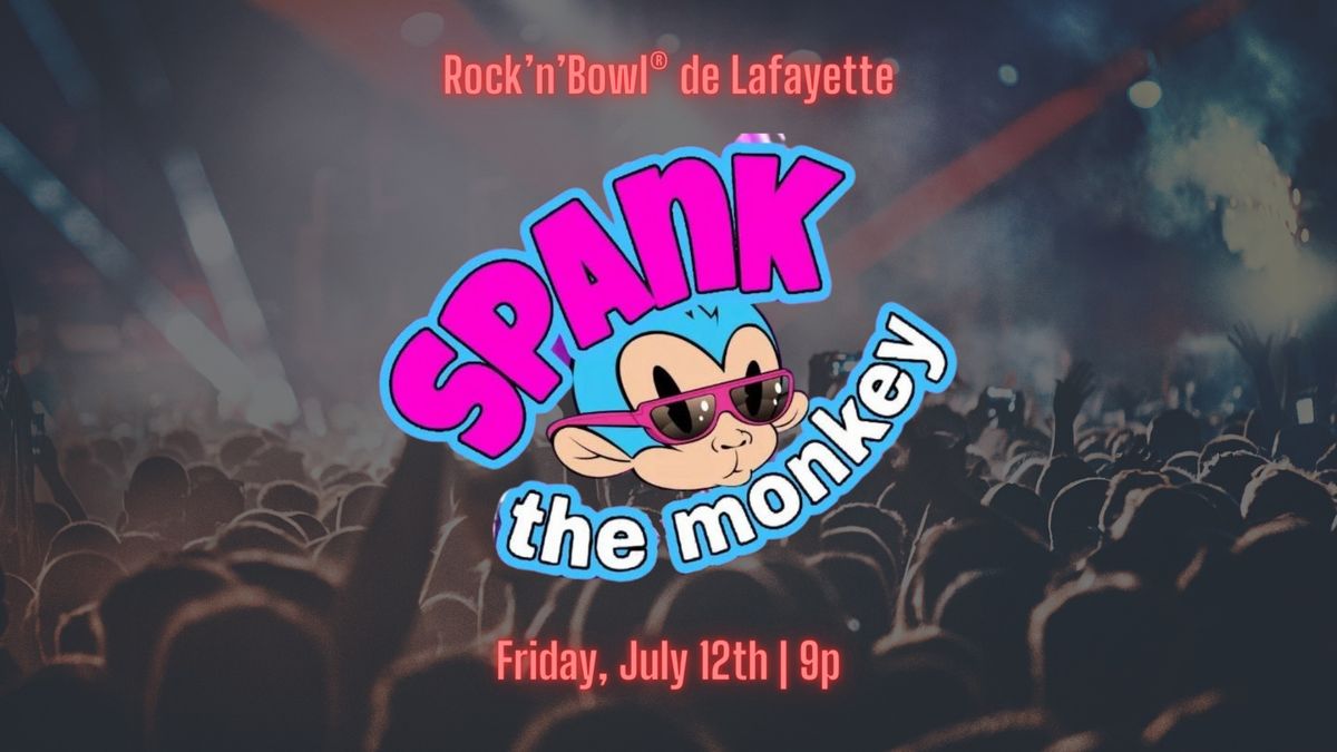 Spank the Monkey | Rock'n'Bowl\u00ae de Lafayette