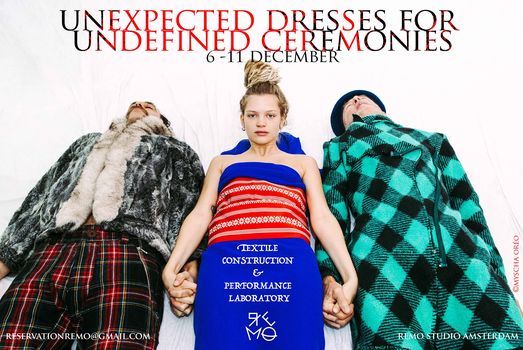 Unexpected Dresses for Undefined Ceremonies (textile-performance LAB) 6-11 December. ReMo\/Hobelasai
