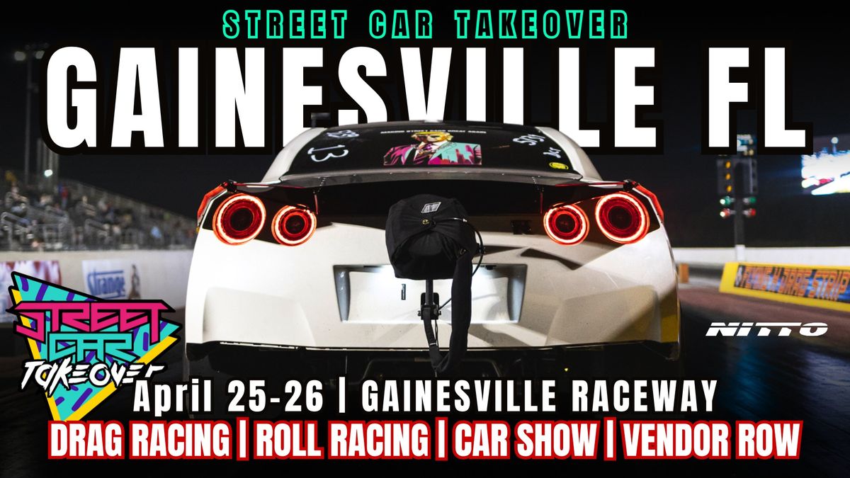 Street Car Takeover Gainesville, FL | April 25-26 2025 | Presented by Nitto Tire