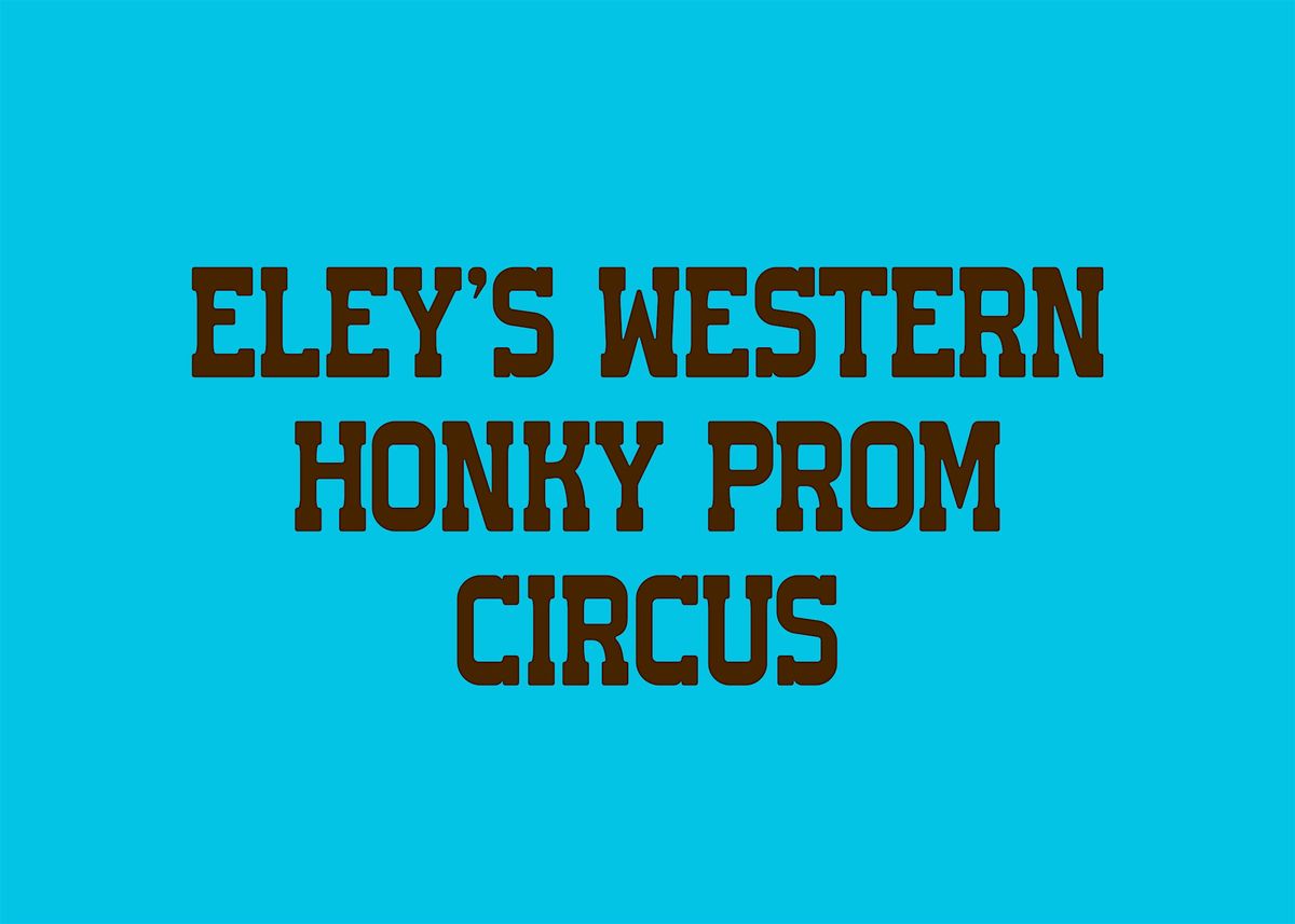 ELEY Presents: Not My Circus, Just My Prom