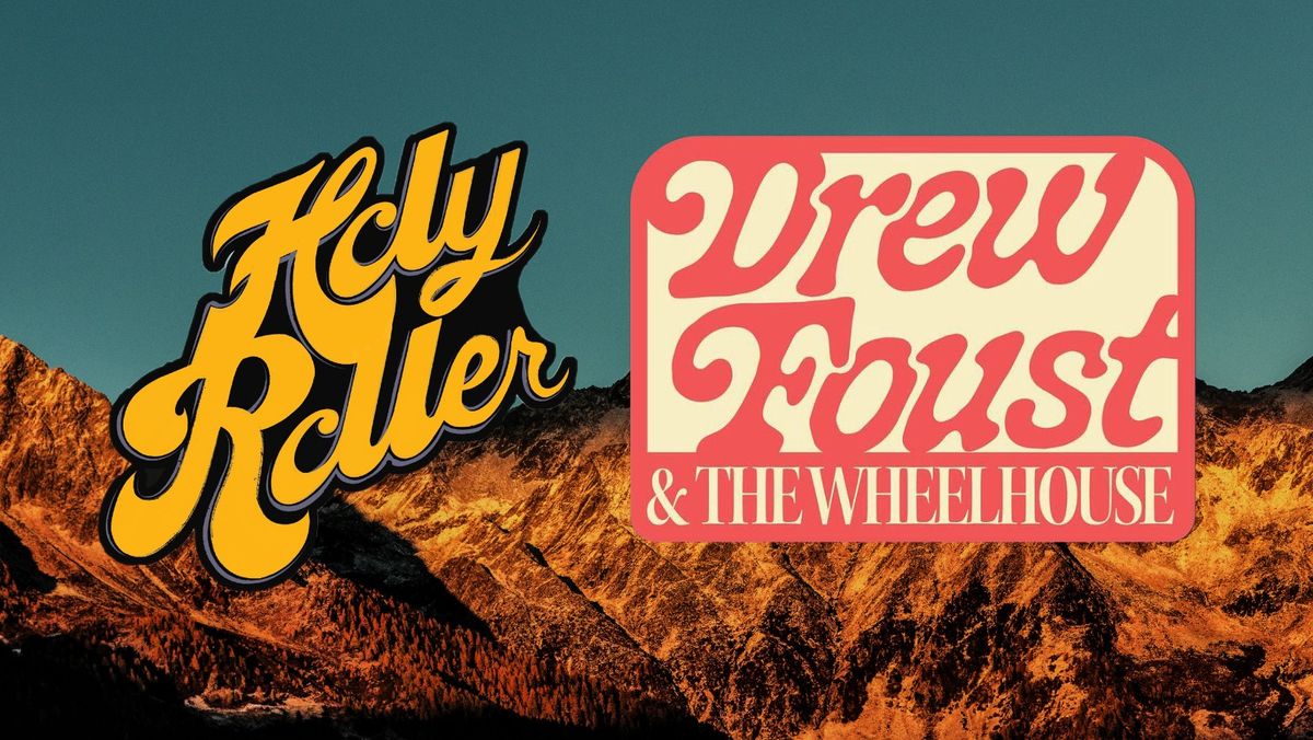 Holy Roller + Drew Foust & The Wheelhouse