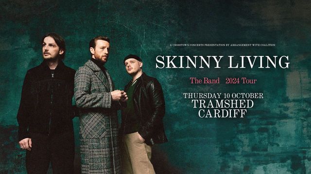 Skinny Living at Tramshed, Cardiff 