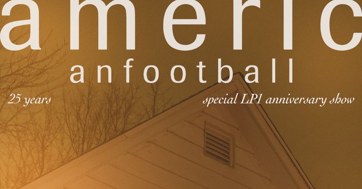 TWO NIGHTS: American Football - 25th Anniversary LP1 Shows at Revolution Hall