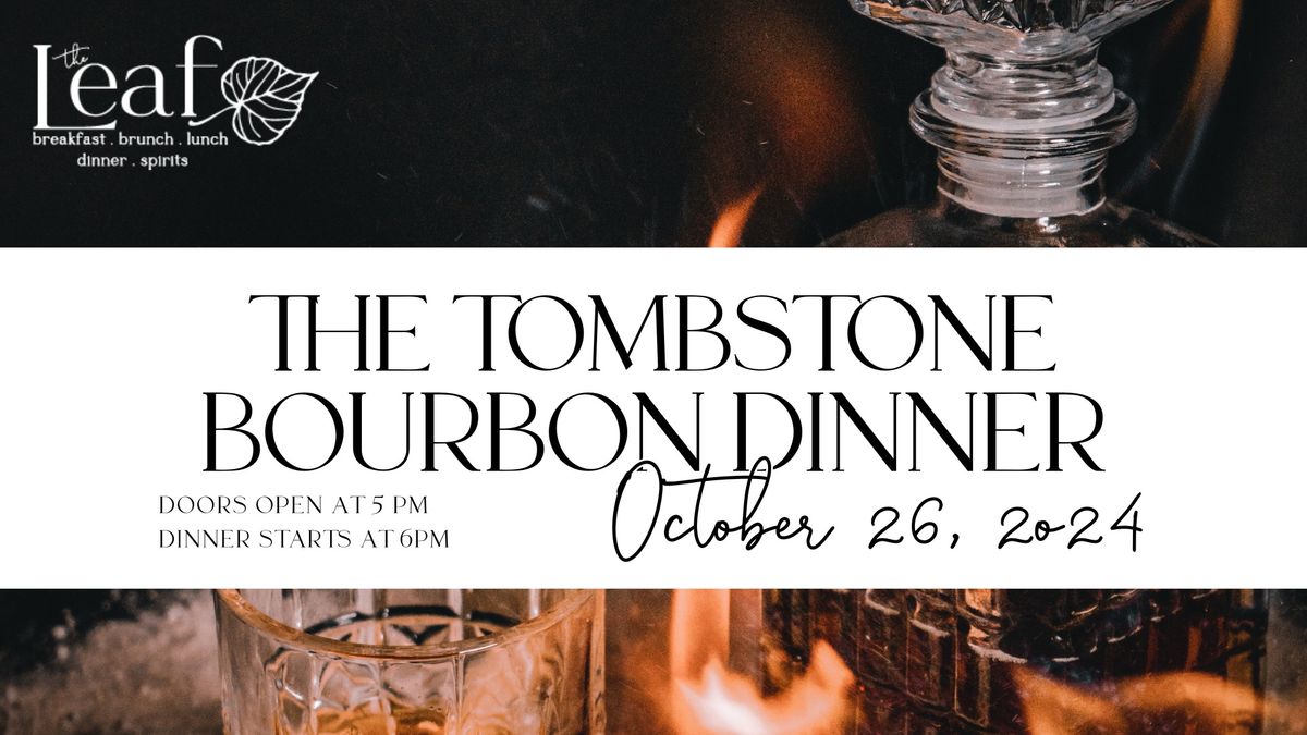 The Tombstone Bourbon Dinner | The Leaf