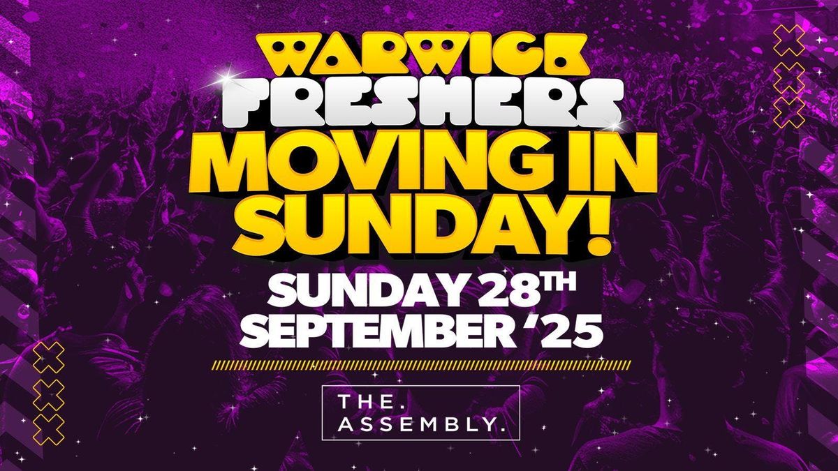 Warwick Freshers Moving In Party - Sunday 28th September [\u00a33 TICKETS NOW ON SALE]