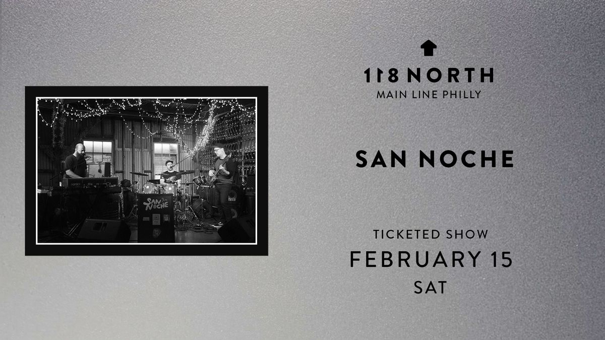 San Noche at 118 North 2\/15\/25