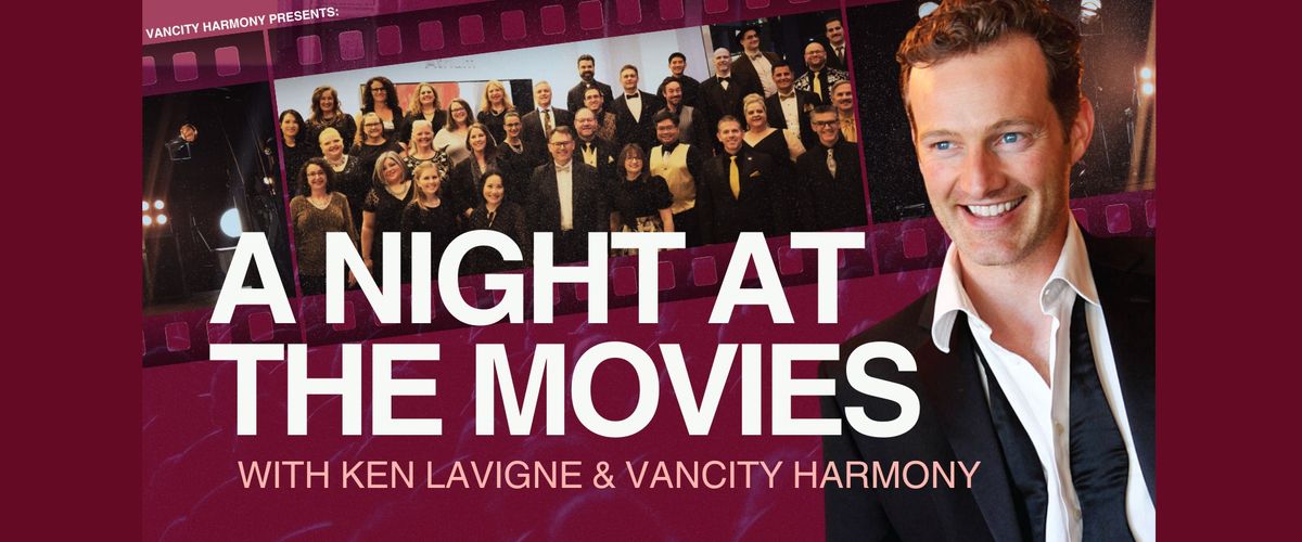 A Night At The Movies with Ken Lavigne and VanCity Harmony