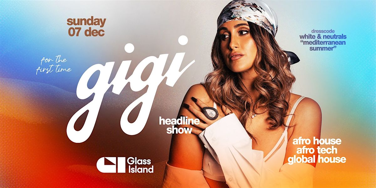 gigi \u2014 debut headline show - Sun 07 Dec 2025