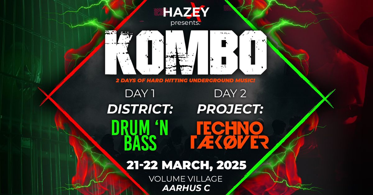 HAZEY presents: KOMBO - 2 Days of Hard Hitting Techno & Drum \u2018n Bass