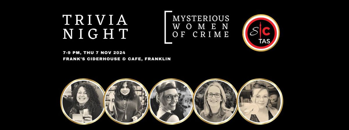 2024 TRIVIA NIGHT  |  MYSTERIOUS WOMEN OF CRIME