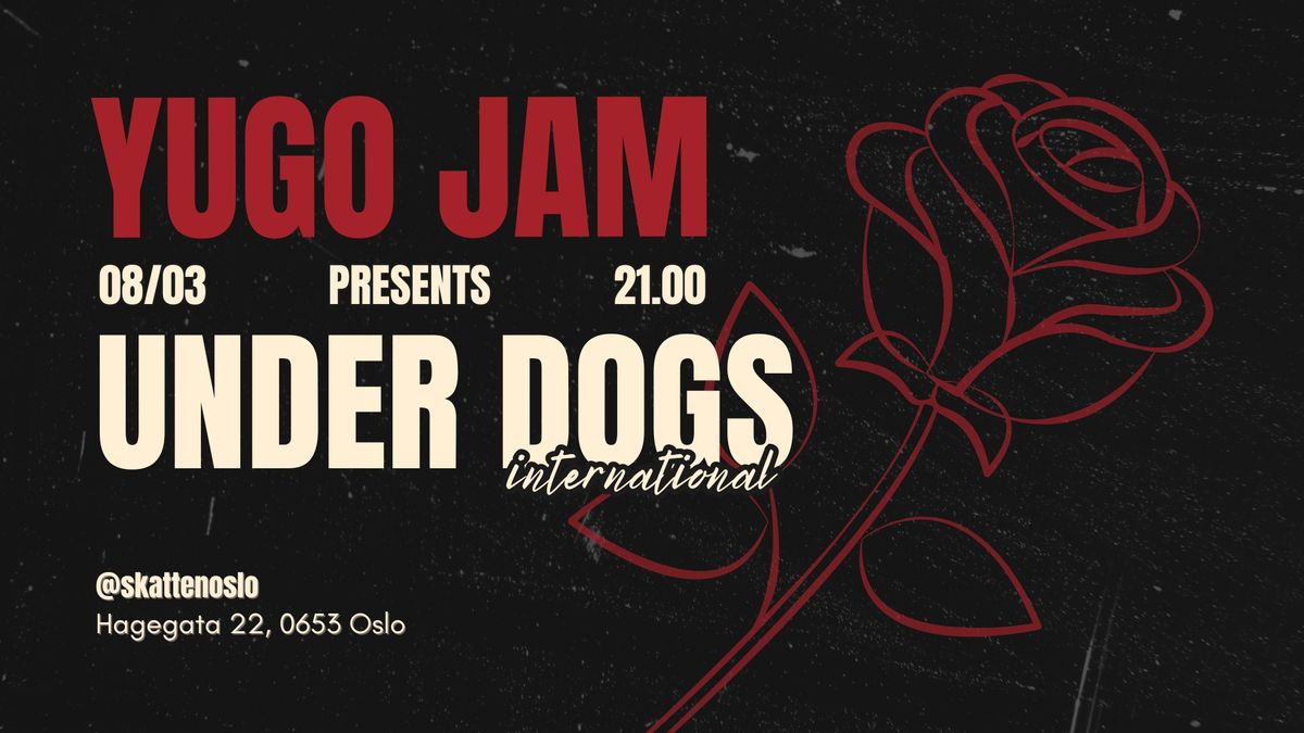 YUGO JAM Presents: Under Dogs International & DJ