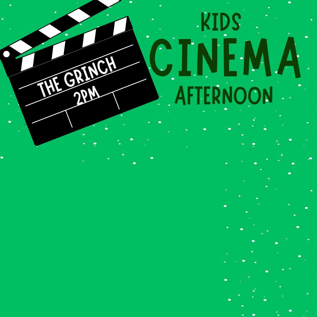 Kids Cinema Afternoon- The Grinch 