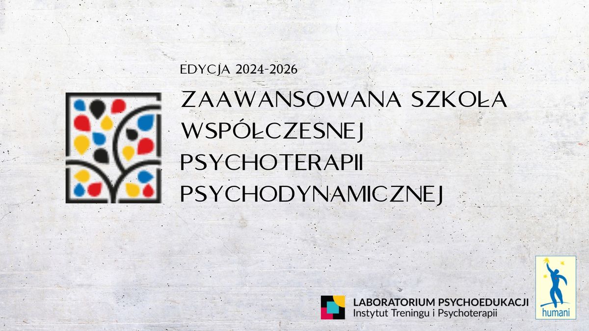 Zaawansowana Szko\u0142a Wsp\u00f3\u0142czesnej Psychoterapii Psychodynamicznej- nowa edycja 2024\/2026 