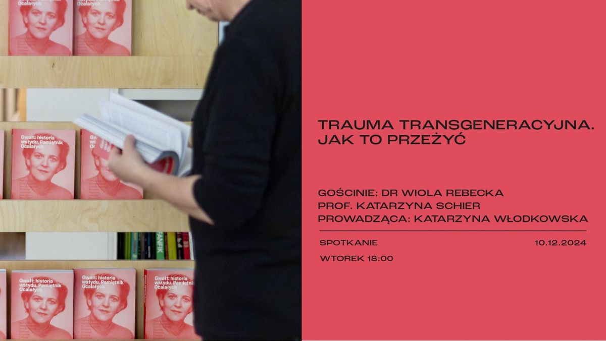 TRAUMA TRANSGENERACYJNA. JAK TO PRZE\u017bY\u0106 | spotkanie