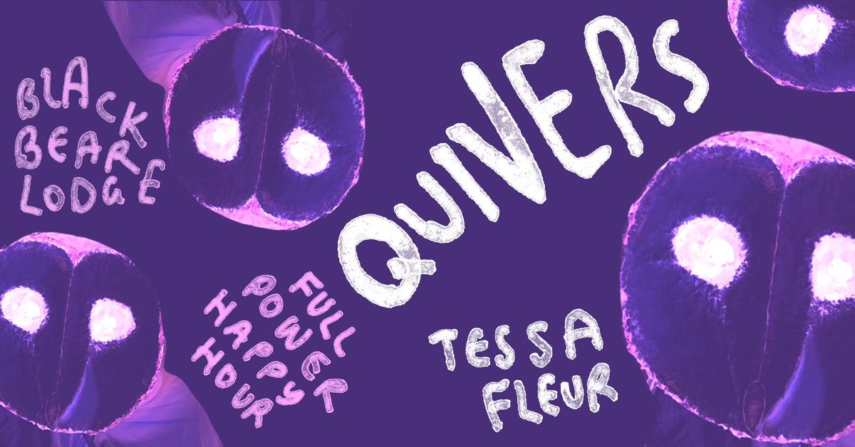 Quivers Album Launch "Oyster Cuts" at Black Bear Lodge w Tessa Fleur &  Full Power Happy Hour