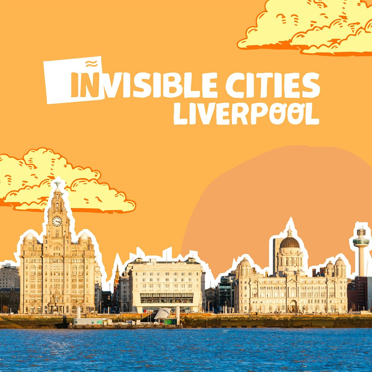 Invisible Cities Liverpool Soft Launch