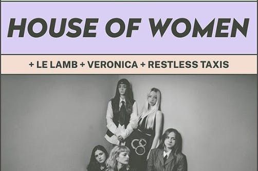 HH: House of Women + Le Lamb + Veronica + Restless Taxis